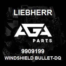 9909199 Liebherr WINDSHIELD BULLET-DQ | AGA Parts