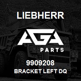 9909208 Liebherr BRACKET LEFT DQ | AGA Parts