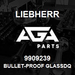 9909239 Liebherr BULLET-PROOF GLASSDQ | AGA Parts