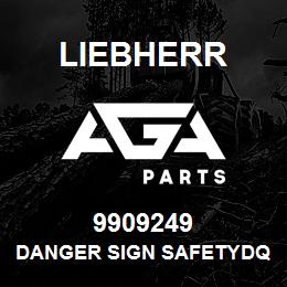 9909249 Liebherr DANGER SIGN SAFETYDQ | AGA Parts