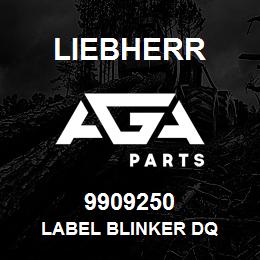 9909250 Liebherr LABEL BLINKER DQ | AGA Parts