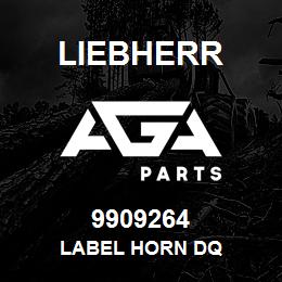 9909264 Liebherr LABEL HORN DQ | AGA Parts