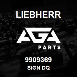 9909369 Liebherr SIGN DQ | AGA Parts