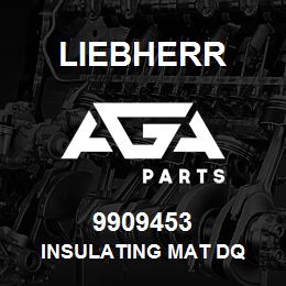 9909453 Liebherr INSULATING MAT DQ | AGA Parts