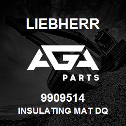 9909514 Liebherr INSULATING MAT DQ | AGA Parts