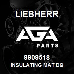 9909518 Liebherr INSULATING MAT DQ | AGA Parts