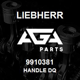 9910381 Liebherr HANDLE DQ | AGA Parts