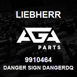 9910464 Liebherr DANGER SIGN DANGERDQ | AGA Parts