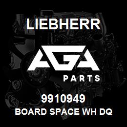 9910949 Liebherr BOARD SPACE WH DQ | AGA Parts