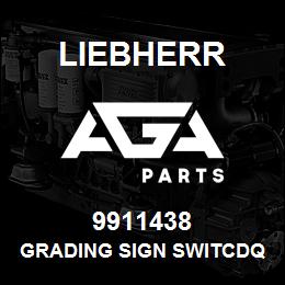 9911438 Liebherr GRADING SIGN SWITCDQ | AGA Parts