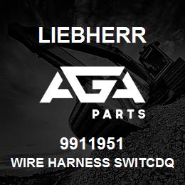 9911951 Liebherr WIRE HARNESS SWITCDQ | AGA Parts