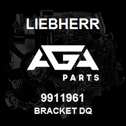 9911961 Liebherr BRACKET DQ | AGA Parts