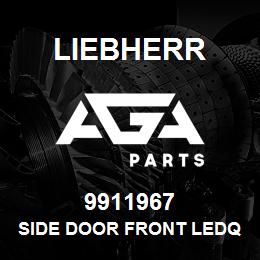 9911967 Liebherr SIDE DOOR FRONT LEDQ | AGA Parts