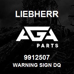 9912507 Liebherr WARNING SIGN DQ | AGA Parts