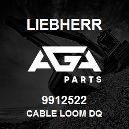 9912522 Liebherr CABLE LOOM DQ | AGA Parts