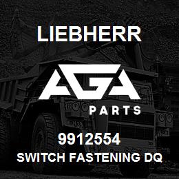 9912554 Liebherr SWITCH FASTENING DQ | AGA Parts