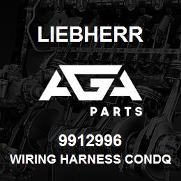 9912996 Liebherr WIRING HARNESS CONDQ | AGA Parts