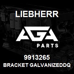 9913265 Liebherr BRACKET GALVANIZEDDQ | AGA Parts