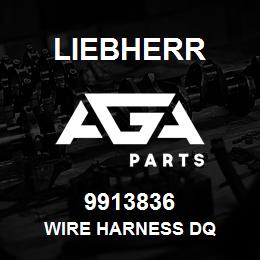 9913836 Liebherr WIRE HARNESS DQ | AGA Parts