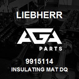 9915114 Liebherr INSULATING MAT DQ | AGA Parts