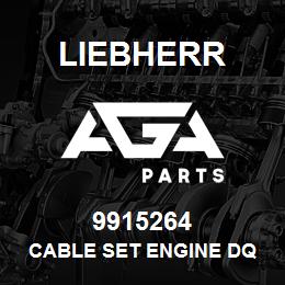 9915264 Liebherr CABLE SET ENGINE DQ | AGA Parts