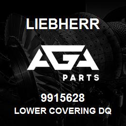 9915628 Liebherr LOWER COVERING DQ | AGA Parts