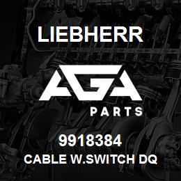 9918384 Liebherr CABLE W.SWITCH DQ | AGA Parts