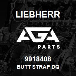 9918408 Liebherr BUTT STRAP DQ | AGA Parts