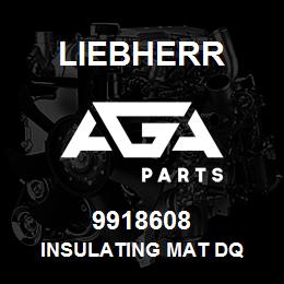 9918608 Liebherr INSULATING MAT DQ | AGA Parts