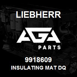 9918609 Liebherr INSULATING MAT DQ | AGA Parts