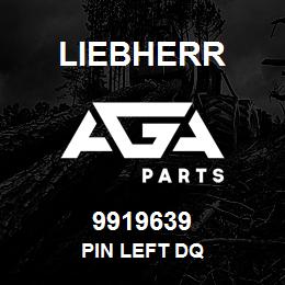 9919639 Liebherr PIN LEFT DQ | AGA Parts