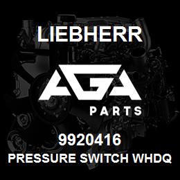 9920416 Liebherr PRESSURE SWITCH WHDQ | AGA Parts