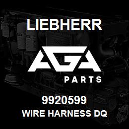 9920599 Liebherr WIRE HARNESS DQ | AGA Parts