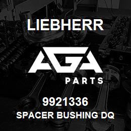 9921336 Liebherr SPACER BUSHING DQ | AGA Parts