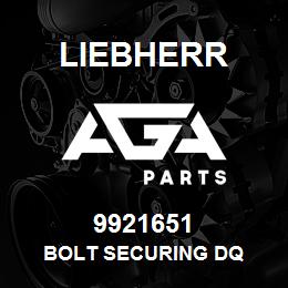 9921651 Liebherr BOLT SECURING DQ | AGA Parts