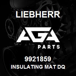 9921859 Liebherr INSULATING MAT DQ | AGA Parts