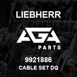 9921886 Liebherr CABLE SET DQ | AGA Parts