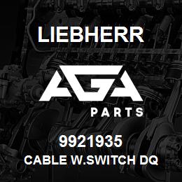 9921935 Liebherr CABLE W.SWITCH DQ | AGA Parts