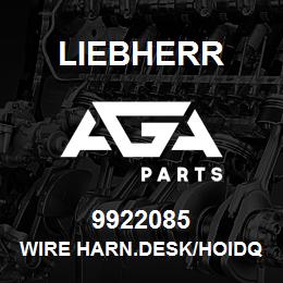 9922085 Liebherr WIRE HARN.DESK/HOIDQ | AGA Parts