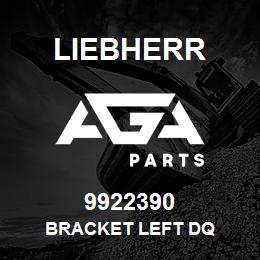 9922390 Liebherr BRACKET LEFT DQ | AGA Parts