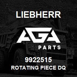 9922515 Liebherr ROTATING PIECE DQ | AGA Parts