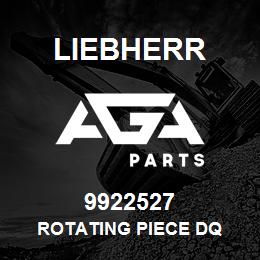 9922527 Liebherr ROTATING PIECE DQ | AGA Parts