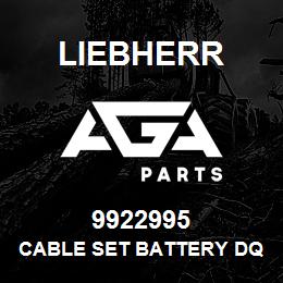 9922995 Liebherr CABLE SET BATTERY DQ | AGA Parts