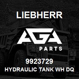 9923729 Liebherr HYDRAULIC TANK WH DQ | AGA Parts