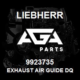 9923735 Liebherr EXHAUST AIR GUIDE DQ | AGA Parts