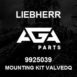 9925039 Liebherr MOUNTING KIT VALVEDQ | AGA Parts