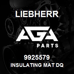 9925579 Liebherr INSULATING MAT DQ | AGA Parts