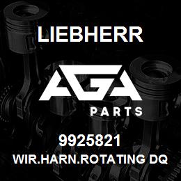 9925821 Liebherr WIR.HARN.ROTATING DQ | AGA Parts