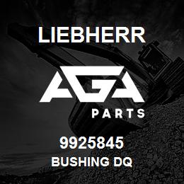 9925845 Liebherr BUSHING DQ | AGA Parts