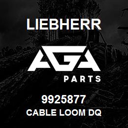 9925877 Liebherr CABLE LOOM DQ | AGA Parts